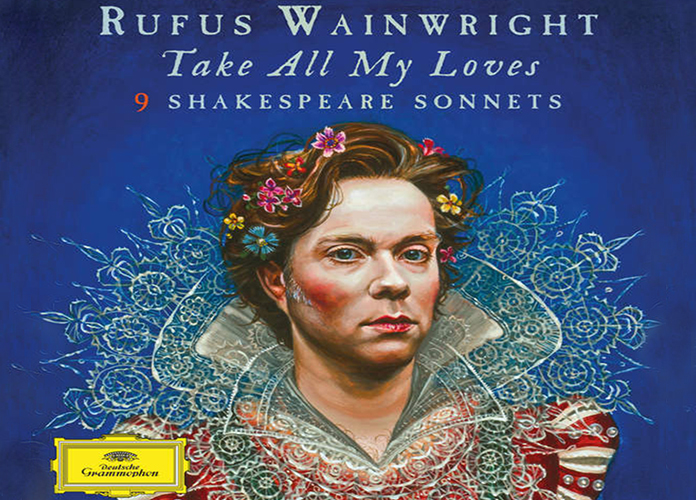 ake All My Loves – 9 Shakespeare Sonnets by Rufus Wainwright