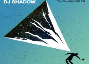 The Mountain Will Fall - DJ Shadow